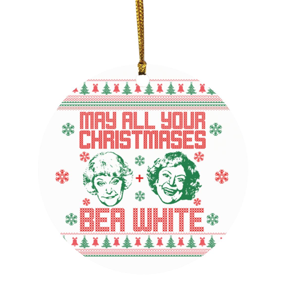 36 HG. May All Your Christmases Bea White - ornament(1) May All Your Christmases Ornament, White, Circle Ornament
