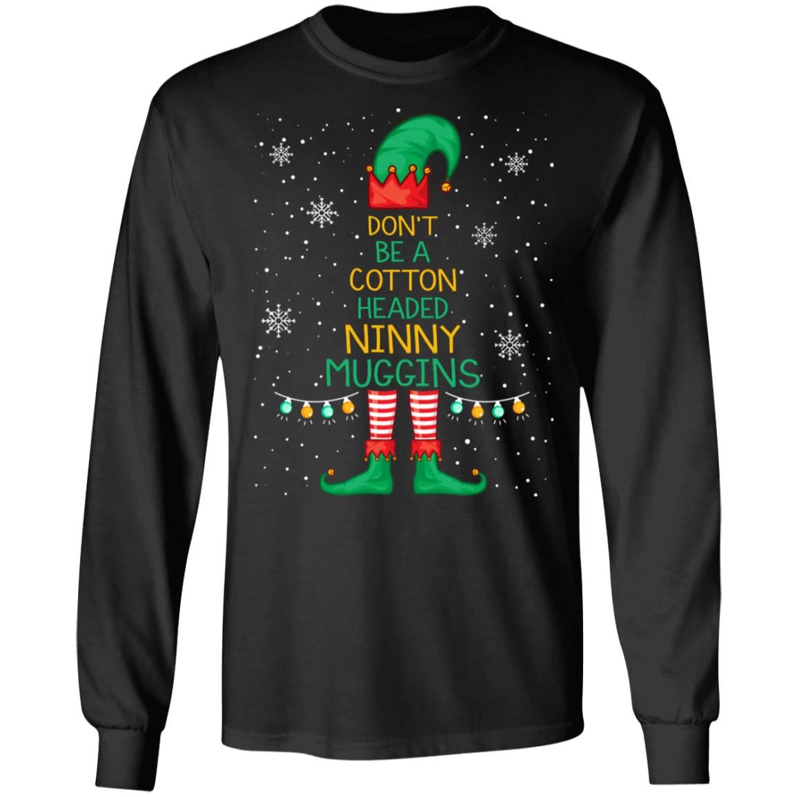 Elf Buddy Don't Be A Cotton Headed Ninny Mugging Funny Christmas Christmas Ugly Christmas Sweater Long Sleeve, Black, Long Sleeve