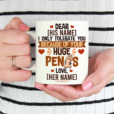 Alternative view of Personalized I Only Tolerate You Because Of Your Huge Penis Funny Gift For Boyfriend Ceramic Coffee Mug
