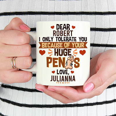Personalized I Only Tolerate You Because Of Your Huge Penis Funny Gift For Boyfriend Ceramic Coffee Mug