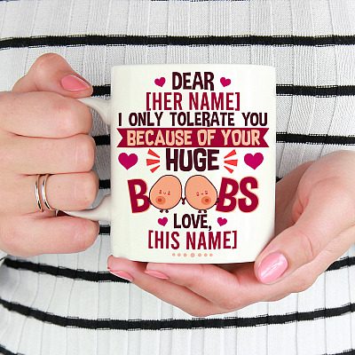 Alternative view of Personalized I Only Tolerate You Because Of Your Huge Boobs Funny Gift For Girlfriend Ceramic Coffee Mug