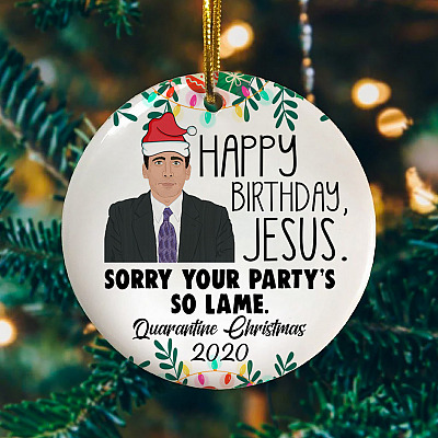 Alternative view of Happy Birthday Jesus Sorry Your Party's So Lame Quarantine Christmas 2020 Michael Scott Circle Christmas Ornament