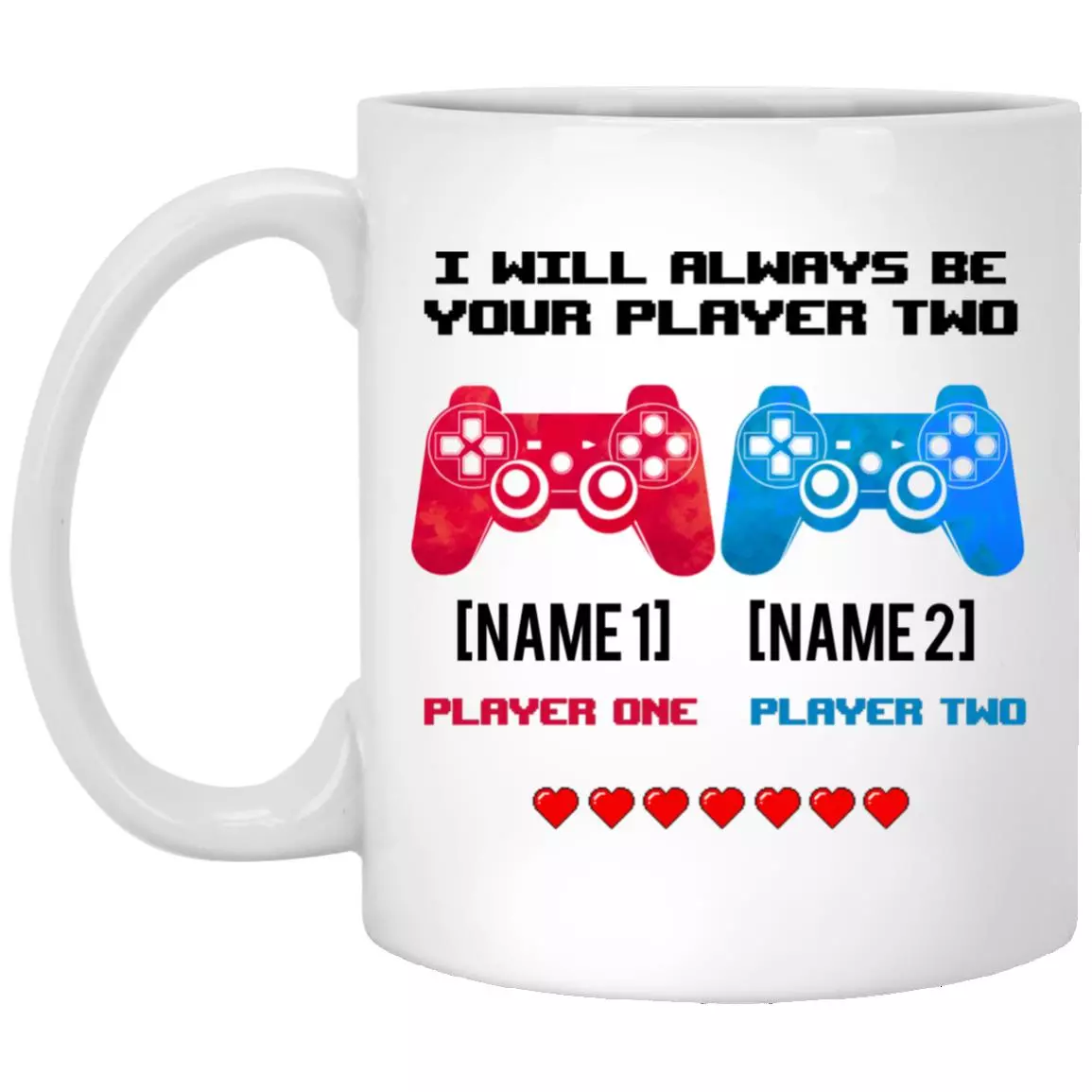 Personalized I Will Always Be Your, White, 11 oz. White Mug Personalized I Will Always Be Your, White, 11 oz. White Mug