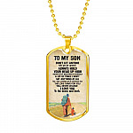To My Son Don't Let Anyone Take You For Granted Always Hold Your Head Up High Dog Tag - Dog Tag (Gold Plated) To My Son Don't Let Anyone Take You For Granted Always Hold Your Head Up High Dog Tag - Dog Tag (Gold Plated)