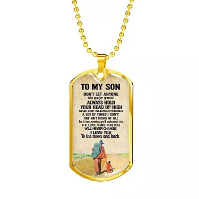 To My Son Don't Let Anyone Take You For Granted Always Hold Your Head Up High Dog Tag - Dog Tag (Gold Plated)