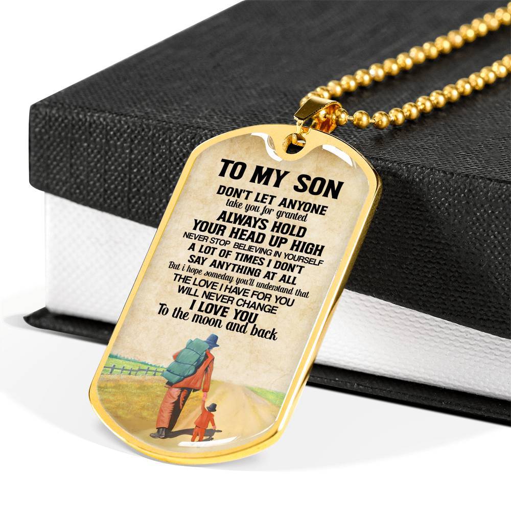 To My Son Don't Let Anyone Take You For Granted Always Hold Your Head Up High Dog Tag - Dog Tag (Gold Plated) To My Son Don't Let Anyone Take You For Granted Always Hold Your Head Up High Dog Tag - Dog Tag (Gold Plated)