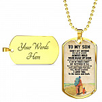 To My Son Don't Let Anyone Take You For Granted Always Hold Your Head Up High Dog Tag - Dog Tag (Gold Plated) To My Son Don't Let Anyone Take You For Granted Always Hold Your Head Up High Dog Tag - Dog Tag (Gold Plated)