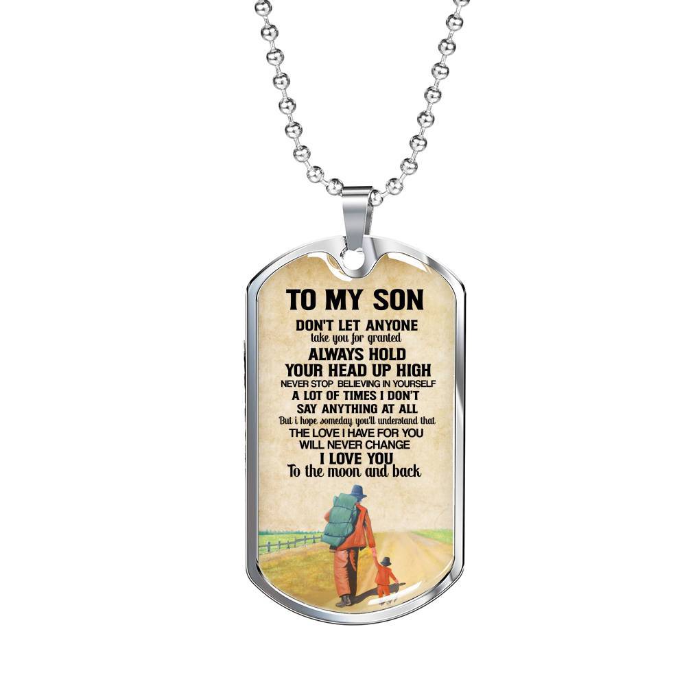 To My Son Don't Let Anyone Take You For Granted Always Hold Your Head Up High Dog Tag - Dog Tag (Silver) To My Son Don't Let Anyone Take You For Granted Always Hold Your Head Up High Dog Tag - Dog Tag (Silver)