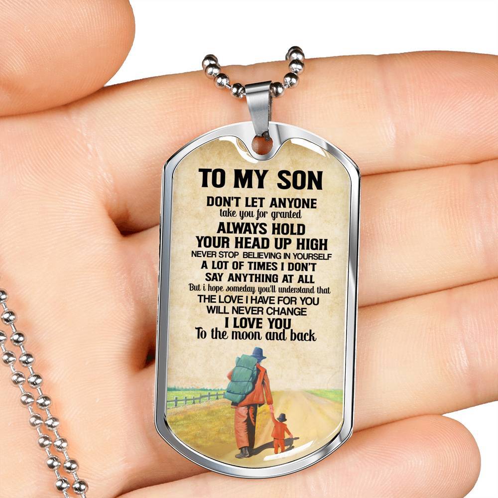 To My Son Don't Let Anyone Take You For Granted Always Hold Your Head Up High Dog Tag - Dog Tag (Silver) To My Son Don't Let Anyone Take You For Granted Always Hold Your Head Up High Dog Tag - Dog Tag (Silver)