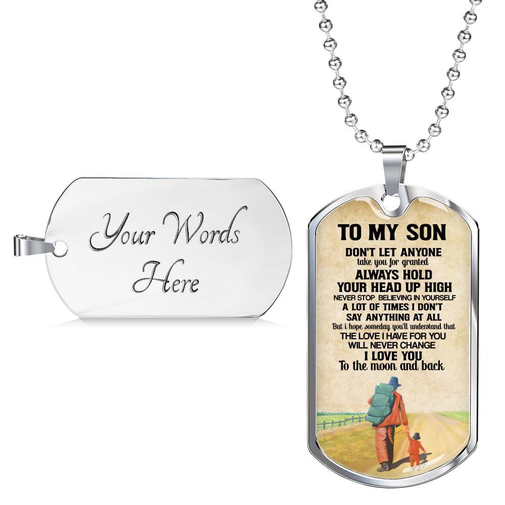 To My Son Don't Let Anyone Take You For Granted Always Hold Your Head Up High Dog Tag - Dog Tag (Silver) To My Son Don't Let Anyone Take You For Granted Always Hold Your Head Up High Dog Tag - Dog Tag (Silver)