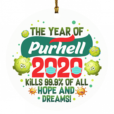 The Year Of Purhell Kills 99 Dreams And Hopes Quarantine Pandemic Flat Holiday Circle Ornament Keepsake, White, Circle Ornament