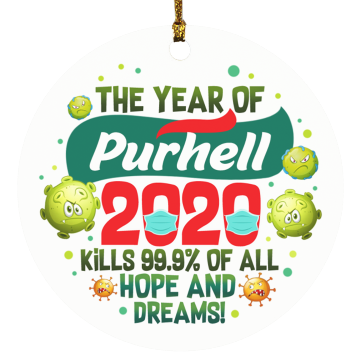 The Year Of Purhell Kills 99 Dreams And Hopes Quarantine Pandemic Flat Holiday Circle Ornament Keepsake, White, Circle Ornament