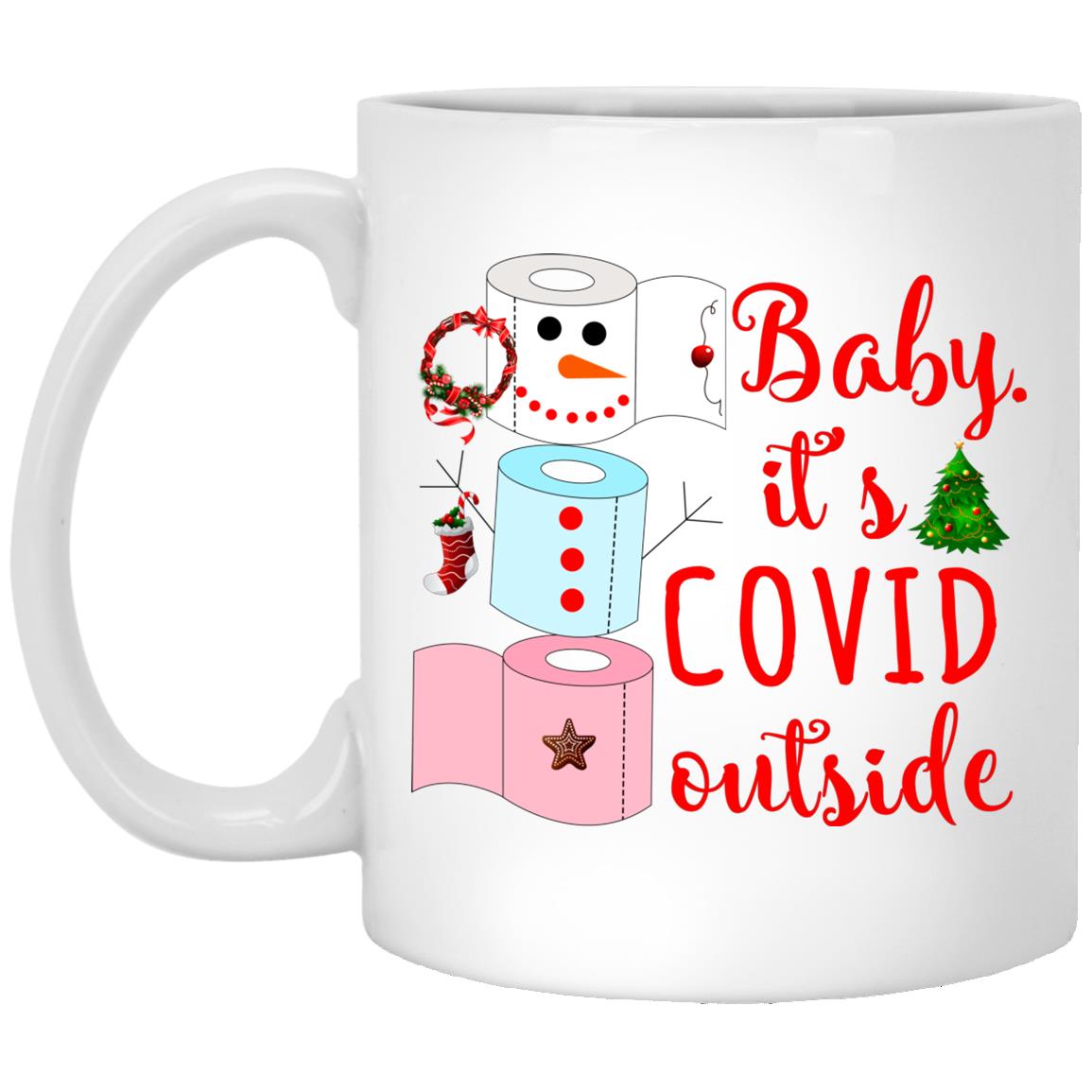 Baby It's Covid Outside Ceramic, White, 11 oz. White Mug