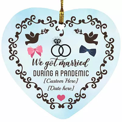 3VT. Got Married During Pandemic Ornament-customized Personalized We Got Married Ornament, White, Heart Ornament