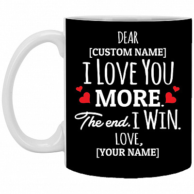 Personalized I Love You More Mug, Black, 11 oz. White Mug