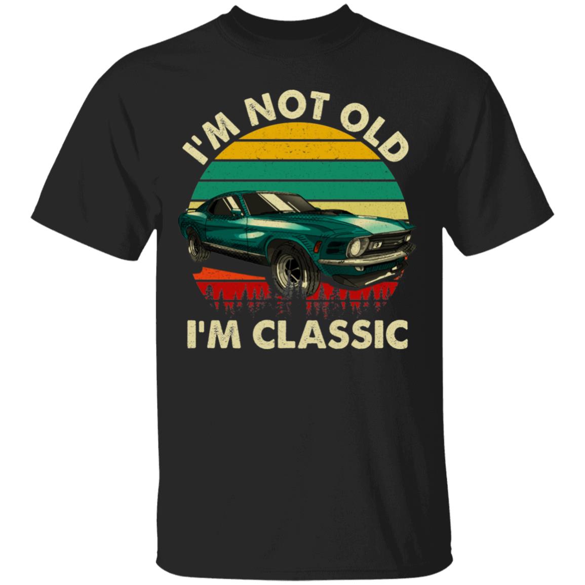 I'm Not Old I'm Classic Vintage Car T-Shirt - Funny Retro Birthday Gifts Shirt for Men and Women, Black, Unisex T-Shirt