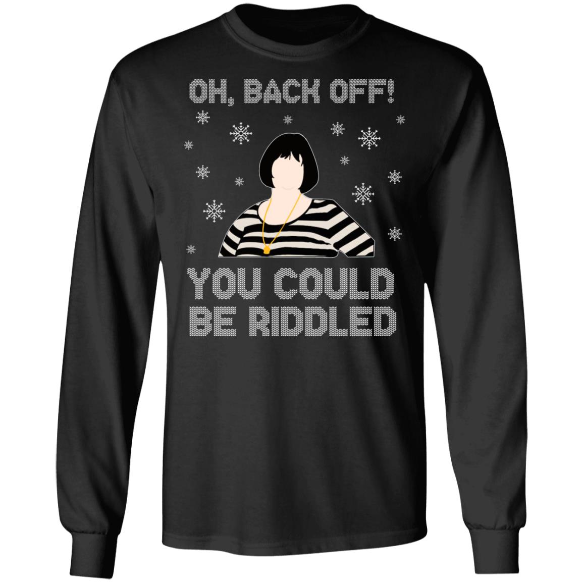 Oh Back Off You Could Riddled Hoodie - Sweatshirt - Long Sleeve Shirt - Gavin & Stacey Nessa Ugly Christmas Sweater, Black, Long Sleeve