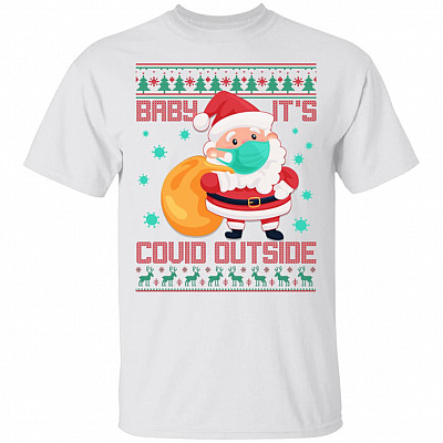 Baby It's Covid Outside Santa Wearing Mask Ugly Christmas T-Shirt - Funny 2020 Quarantined Christmas Shirt, White, Unisex T-Shirt
