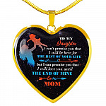 Mom To My Daughter I Can't Promise You that I Will Be Here for The Rest Of Your Life Heart Pendant Necklace - Heart Luxury Necklace (Gold Plated)