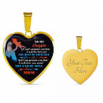 Mom To My Daughter I Can't Promise You that I Will Be Here for The Rest Of Your Life Heart Pendant Necklace - Heart Luxury Necklace (Gold Plated)
