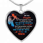Mom To My Daughter I Can't Promise You that I Will Be Here for The Rest Of Your Life Heart Pendant Necklace - Heart Luxury Necklace (Silver)