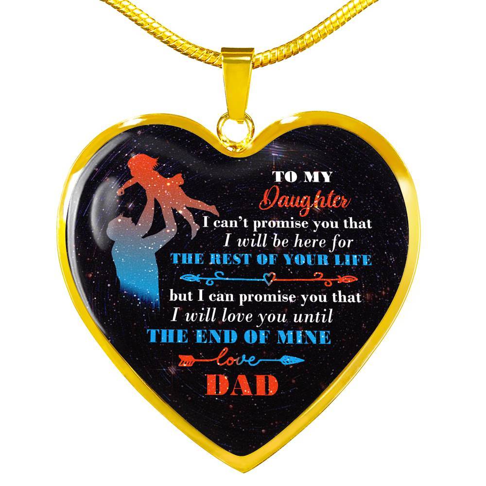 Dad To My Daughter I Can't Promise You that I Will Be Here for The Rest Of Your Life Heart Pendant Necklace - Heart Luxury Necklace (Gold Plated)