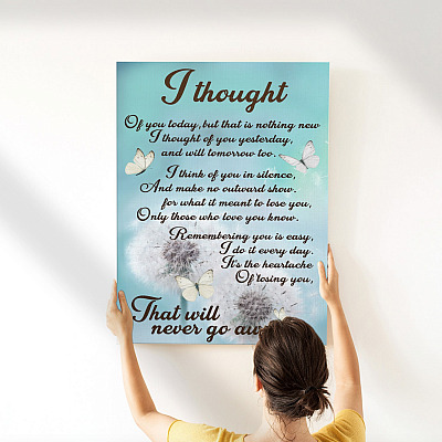 Butterfly I Thought of You Today It's the Heartache of Loving You That Will Never Go Away Framed Canvas - Unframed Poster
