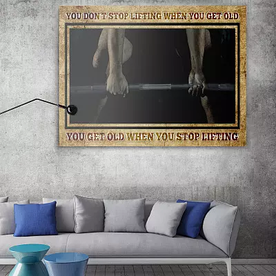 Alternative view of You Don't Stop Lifting When You Get Old You Get Old When You Stop Lifting Framed Canvas Prints - Unframed Poster