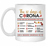 The 12 Days Of Corona In The Year 2020 The Pandemic Gave To Me Quarantine Christmas Holiday Ceramic Coffee Mug, White, 11 oz. White Mug
