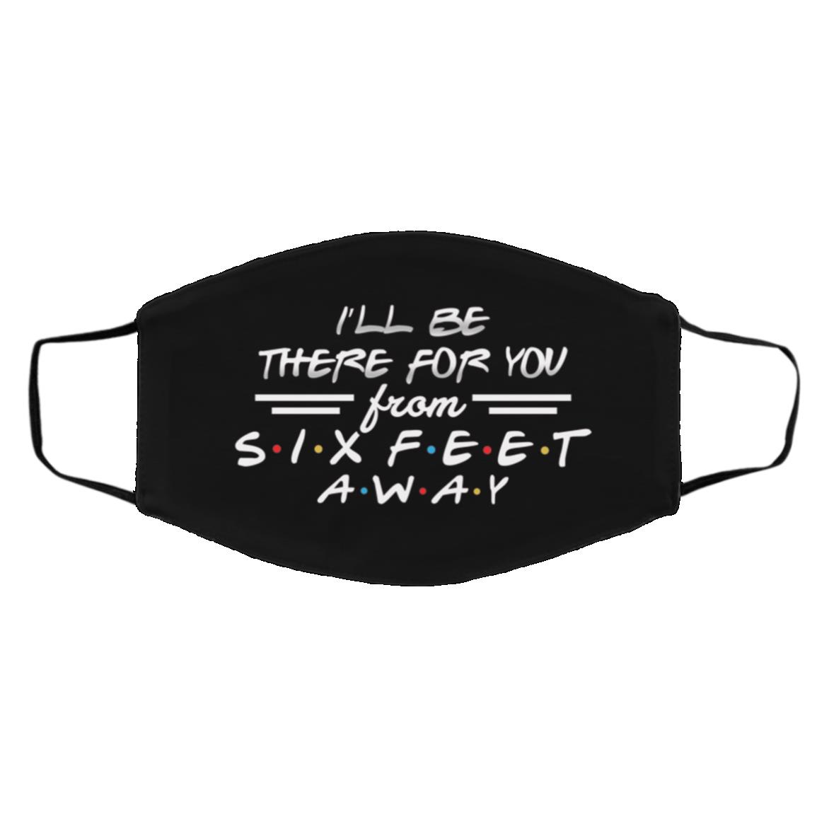 I'll Be There for You Face Mask, Black, Cloth Face Cover – Medium/Large