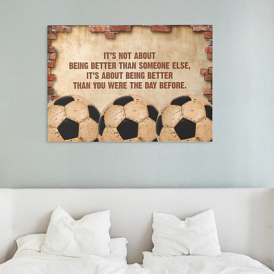 Alternative view of Soccer Football Balls It's Not About Being Better Than Someone Else Canvas Prints - Unframed Poster