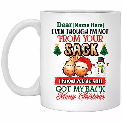 Personalized Even Though I'm Not from Your Sack, White, 11 oz. White Mug