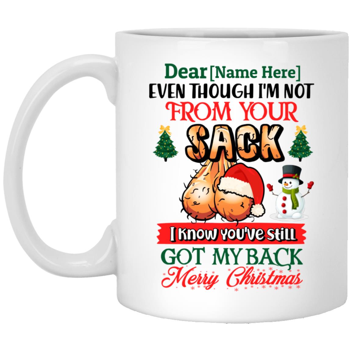 Personalized Even Though I'm Not from Your Sack, White, 11 oz. White Mug