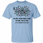 1st Grade Teacher I'm Fine Everything Is Fine, Light Blue, Unisex T-Shirt 1st Grade Teacher I'm Fine Everything Is Fine, Light Blue, Unisex T-Shirt