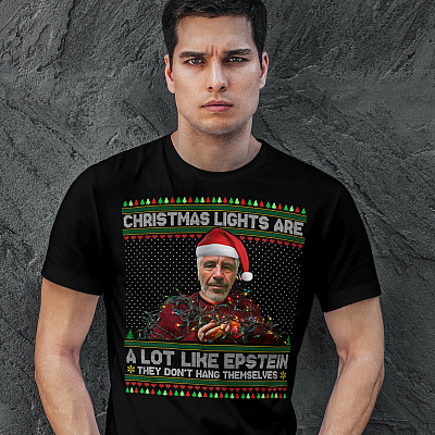 Alternative view of Christmas Lights Are A Lot Like Epstein They Don't Hang Themselves Ugly Christmas Sweater T-shirt