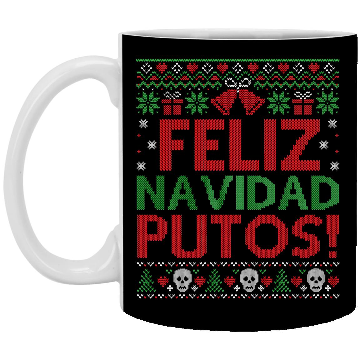 Feliz Navidad Putos Merry Fucking Christmas, Black, 11 oz. White Mug Feliz Navidad Putos Merry Fucking Christmas, Black, 11 oz. White Mug