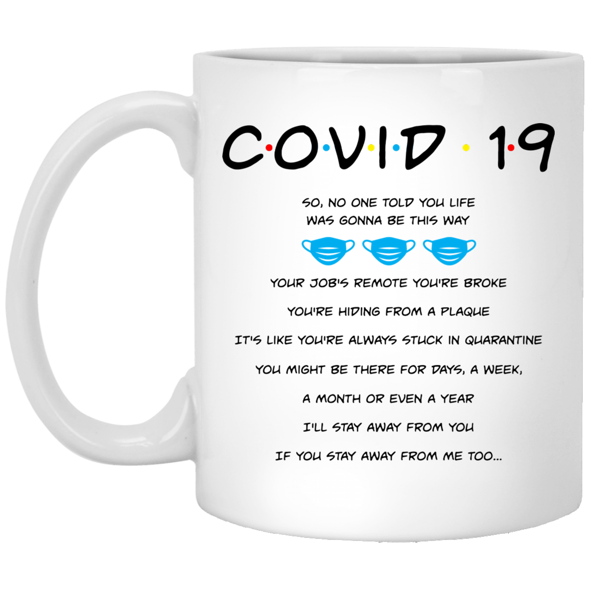 Covid-19 So No One Told You Life Was Gonna Be This Way Your Job's Remote You’re Broke Ceramic Coffee Mug, White, 11 oz. White Mug Covid-19 So No One Told You Life Was Gonna Be This Way Your Job's Remote You’re Broke Ceramic Coffee Mug, White, 11 oz. White Mug