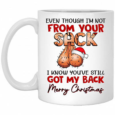 Even Though I'm Not From Your Sack Mug, White, 11 oz. White Mug