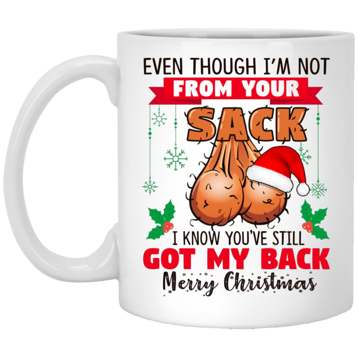 1N.Even Though Not From Your Sack, White, 11 oz. White Mug