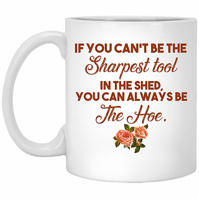 If You Can't Be The Sharpest, White, 11 oz. White Mug