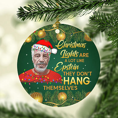 Christmas Lights Are A Lot Like Epstein They Don't Hang Themselves Circle Christmas Tree Ornament Keepsake