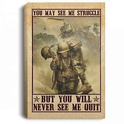 Veteran Gift You May See Me Struggle But You Will Never See Me Quit Framed Canvas Prints - Unframed Poster, White, 0.75'' Framed Canvas