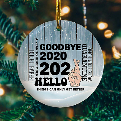 Goodbye 2020 Hello 2021 Things Can Only Get Better Decorative Christmas Ornament - Holiday Ornament