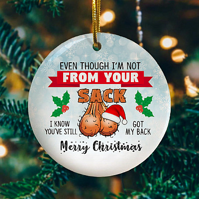 Even Though Not From Your Sack Step Dad Christmas Circle Ornament - Funny Bonus Dad Christmas Gift