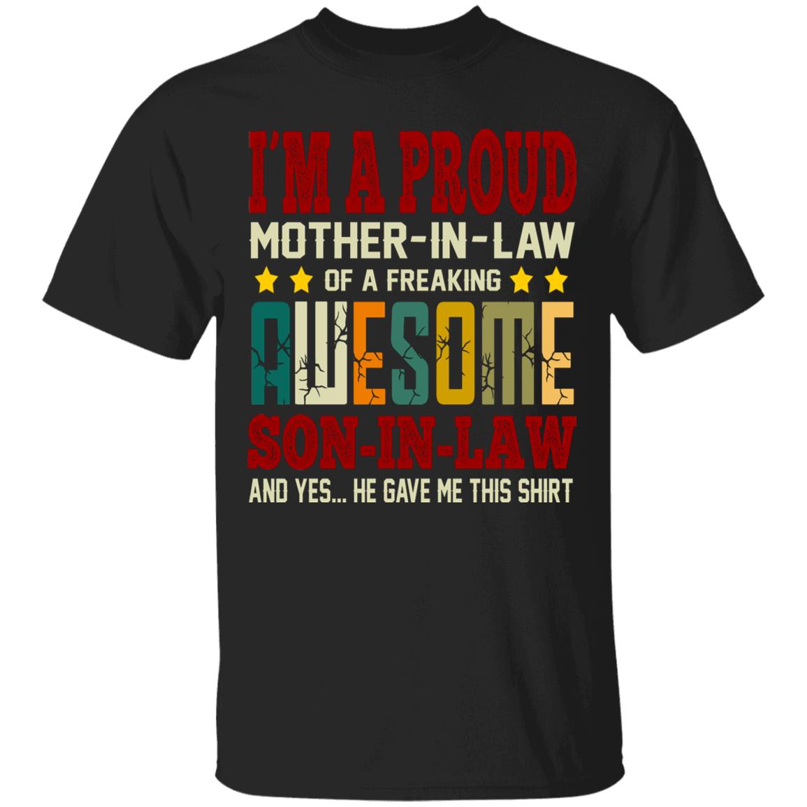 I'm A Proud Mother In Law of A Freaking Awesome Son In Law Retro T-Shirt - Funny Mother In Law Gift T-Shirt, Black, Unisex T-Shirt