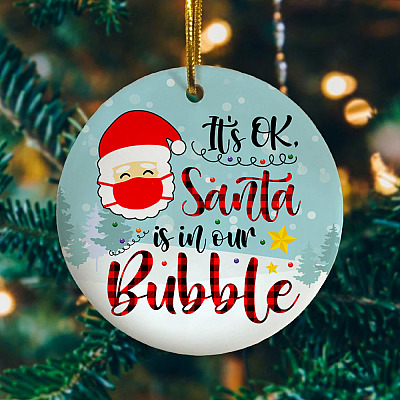 It's Ok Santa Is In Our Bubble Quarantine Pandemic Christmas 2020 Funny Holiday Circle Ornament Keepsake