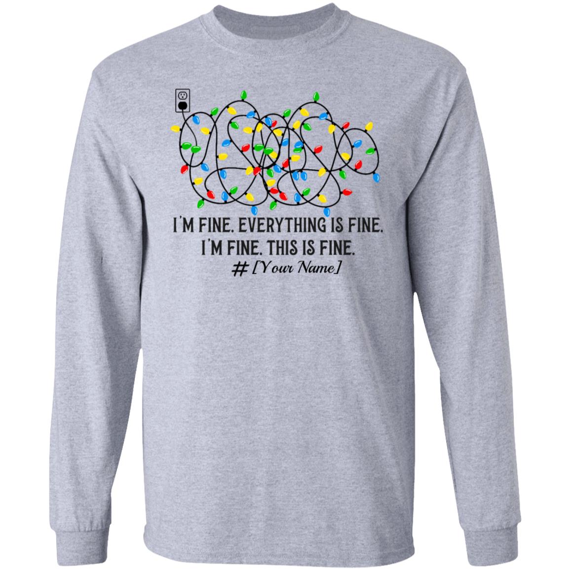 Personalized I'm Fine Everything Is Fine, Sport Grey, Long Sleeve