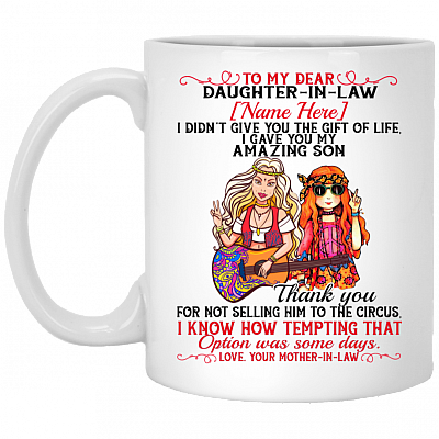 Personalized to My Dear Daughter in Law I Gave You My Amazing Son Gift from Mother in Law Ceramic Coffee Mug - Water Bottle, White, 11 oz. White Mug