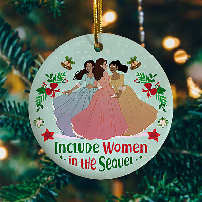 Include Women In The Sequel Musical Feminism Ornament Keepsake - Holiday Flat Circle Ornament