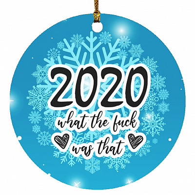 2020 What the Fuck Was That, White, Circle Ornament